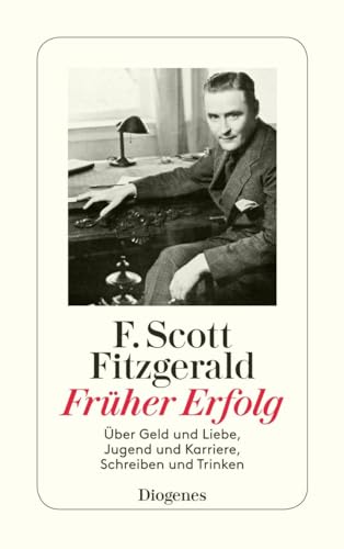 Früher Erfolg: Über Geld und Liebe, Jugend und Karriere, Schreiben und Trinken (detebe) von Diogenes Verlag AG