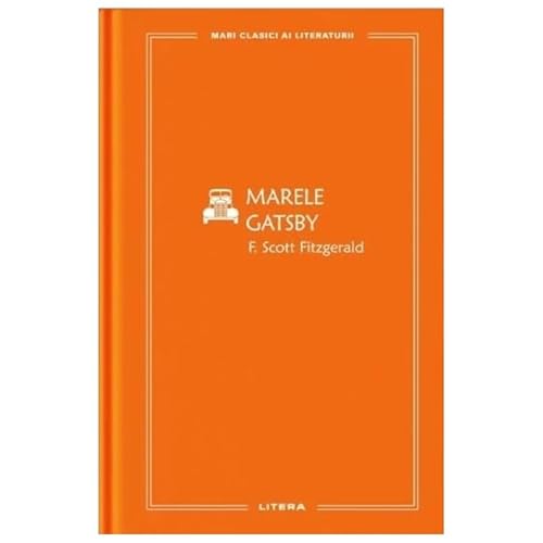 Marele Gatsby. Mari Clasici Ai Literaturii