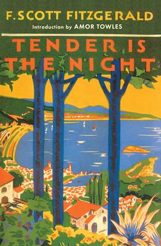 Tender Is the Night: A Novel Tender Is the Night: A Novel