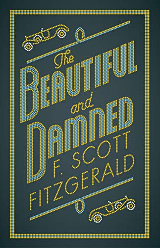 The Beautiful and Damned: F. Scott Fitzgerald (ALMA Classics)