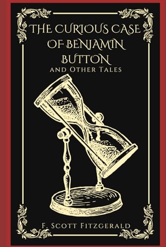 The Curious Case of Benjamin Button and Other Tales The Curious Case of Benjamin Button and Other Tales