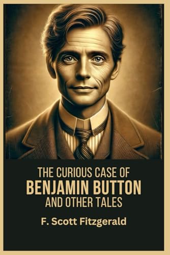 The Curious Case of Benjamin Button and Other Tales The Curious Case of Benjamin Button and Other Tales von Independently published