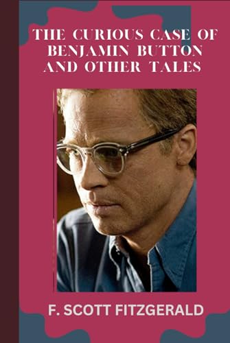 The Curious Case of Benjamin Button and Other Tales The Curious Case of Benjamin Button and Other Tales von Independently published