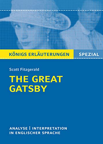 The Great Gatsby von F. Scott Fitzgerald - Textanalyse und Interpretation: in englischer Sprache, mit ausführlicher Inhaltsangabe und Abituraufgaben mit Lösungen (Königs Erläuterungen. Spezial)