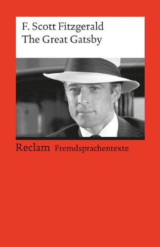 The Great Gatsby: Englischer Text mit deutschen Worterklärungen. B2 - C1 (GER): Fitzgerald, F. Scott – Schullektüre mit Erläuterungen (Reclams Universal-Bibliothek)