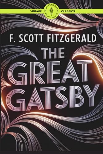 The Great Gatsby: The Iconic Saga of Glamour Excess and Hidden Longing Classic Vintage Literature The Great Gatsby: The Iconic Saga of Glamour Excess and Hidden Longing Classic Vintage Literature von Writtentorch Publishing