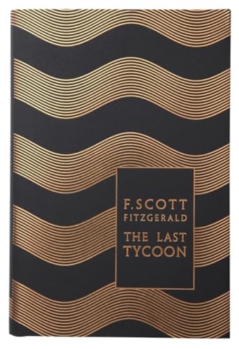 The Last Tycoon: Ed. and with a foreword by Edmund Wilson (Penguin F Scott Fitzgerald Hardback Collection)
