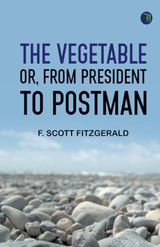 The Vegetable; or From President to Postman The Vegetable; or From President to Postman von Zinc Read