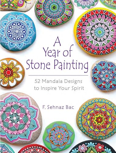A Year of Stone Painting: 52 Mandala Designs to Inspire Your Spirit (Dover Crafts: Painting)
