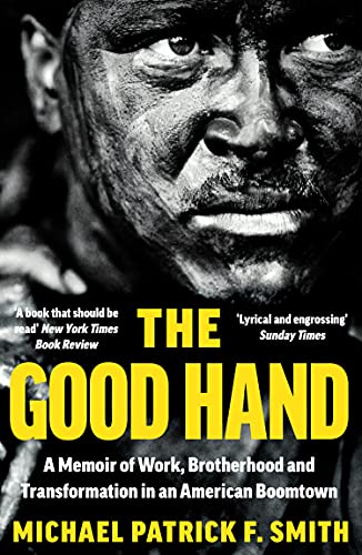 The Good Hand: A Memoir of Work, Brotherhood and Transformation in an American Boomtown von William Collins