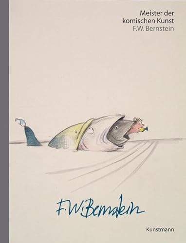 Meister der komischen Kunst: F.W. Bernstein von Verlag Antje Kunstmann
