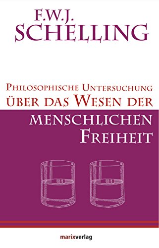 Philosophische Untersuchung über das Wesen der menschlichen Freiheit (Kleine Philosophische Reihe)
