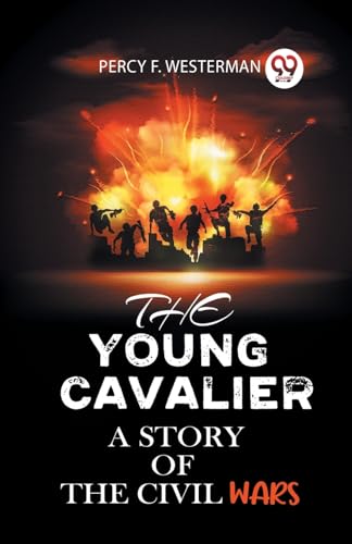 THE YOUNG CAVALIER A STORY OF THE CIVIL WARS von Double9 Books
