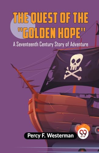 The Quest Of The "Golden Hope"A Seventeenth Century Story Of Adventure von Double9 Books