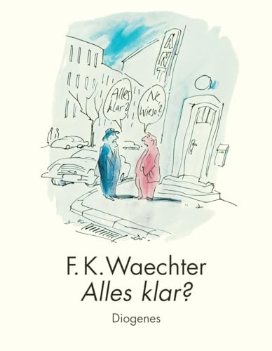 Alles klar?: Die besten Cartoons (Kunst) von Diogenes Verlag AG