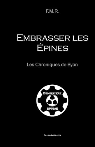 Embrasser les épines: Les chroniques de Byan von Independently published