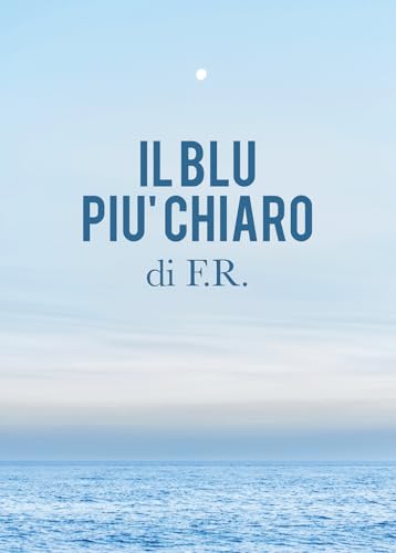 Il blu piu chiaro von Passione Scrittore selfpublishing