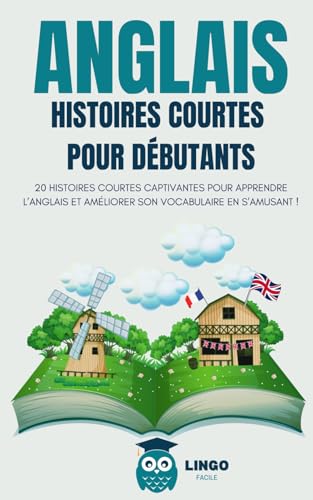 ANGLAIS Histoires courtes pour Débutants: 20 histoires courtes captivantes pour apprendre l’anglais et améliorer son vocabulaire en s’amusant ! (Un Voyage Linguistique avec Lingo Facile !) von Independently published