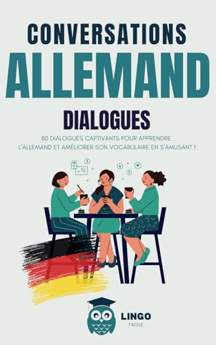 Conversations ALLEMAND Dialogues: 80 DIALOGUES captivants pour apprendre l'ALLEMAND et améliorer son vocabulaire en s’amusant ! (livre bilingue) (Un Voyage Linguistique avec Lingo Facile !) von Independently published