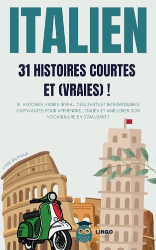 ITALIEN 31 Histoires courtes et Vraies: 31 histoires vraies niveau débutants et intermédiaires captivantes pour apprendre l'italien et améliorer son ... (Un Voyage Linguistique avec Lingo Facile !) von Independently published