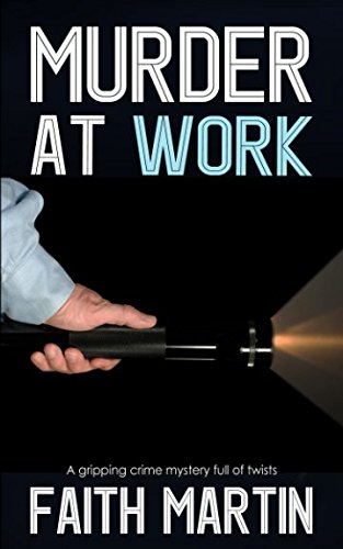 MURDER AT WORK a gripping crime mystery full of twists (DI Hillary Greene, Band 11)