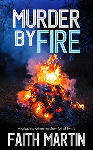 MURDER BY FIRE a gripping crime mystery full of twists (DI Hillary Greene, Band 10)
