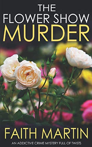 THE FLOWER SHOW MURDER an addictive crime mystery full of twists (Monica Noble Detective, Band 2)