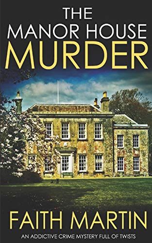 THE MANOR HOUSE MURDER an addictive crime mystery full of twists (Monica Noble Detective, Band 3)