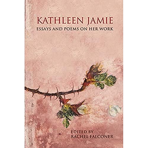 Kathleen Jamie: Essays and Poems on Her Work von Edinburgh University Press