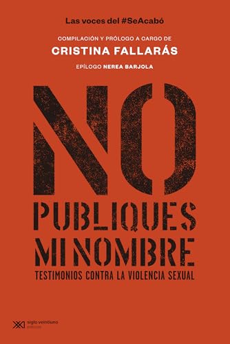 NO PUBLIQUES MI NOMBRE: TESTIMONIOS CONTRA LA VIOLENCIA SEXUAL (FUERA DE COLECCIÓN, Band 1) von Siglo XXI de España Editores, S.A.