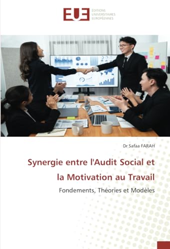 Synergie entre l'Audit Social et la Motivation au Travail: Fondements, Théories et Modèles von Éditions universitaires européennes