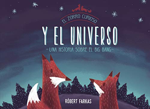 El zorro curioso y el universo. Una historia sobre el Big Bang / Clever Fox's Tales about the Universe von BEASCOA