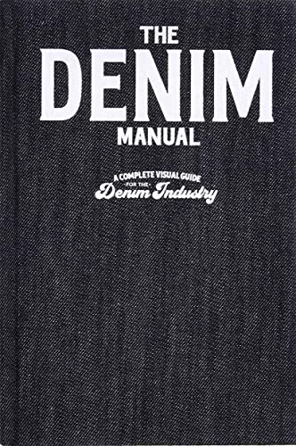 The Denim Manual: A Complete Visual Guide for the Denim Industry