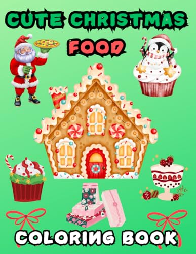 CUTE CHRISTMAS FOOD COLORING BOOK: FEATURING CHRISTMAS CAKES,A CUTE FOOD AND SNACK COLORING PAGES FOR ADULTS ANDS TEENS,HOLIDAY COLORING FUN FOR EVERYONE,BOLD AND EASY COLORING PAGES von Independently published