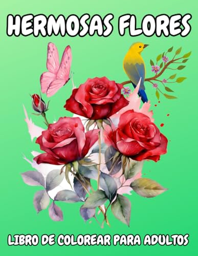 HERMOSAS FLORES LIBRO DE COLOREAR PARA ADULTOS: CON MOTIVOS,RAMOS,DECORATIONES Y MUCHO MàS, von Independently published