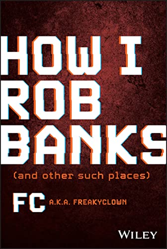 How I Rob Banks: And Other Such Places von John Wiley & Sons Inc