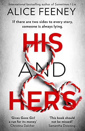 HIS AND HERS: the thrilling, suspenseful and gripping new psychological thriller from the best selling author of Sometimes I Lie HIS AND HERS: the thrilling, suspenseful and gripping new psychological thriller from the best selling author of Sometimes I Lie