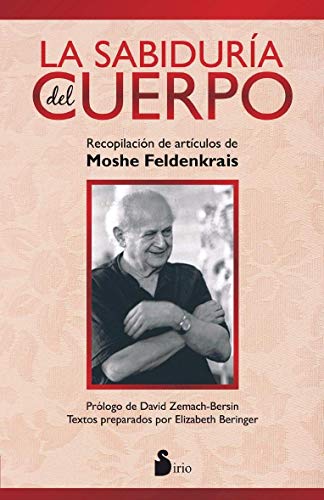 SABIDURIA DEL CUERPO, LA: RECOPILACION DE ARTICULOS DE MOSHE FELDENKRAIS (2014)