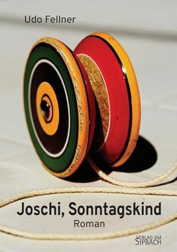 JOSCHI, SONNTAGSKIND: Roman JOSCHI, SONNTAGSKIND: Roman von Verlag am Sipbach