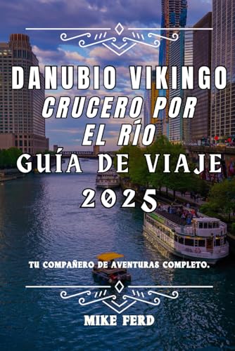 Danubio vikingo Crucero por el río Guía de viaje 2025: Tu compañero de aventuras completo. (Explore Europe by River) Danubio vikingo Crucero por el río Guía de viaje 2025: Tu compañero de aventuras completo. (Explore Europe by River) von Independently published