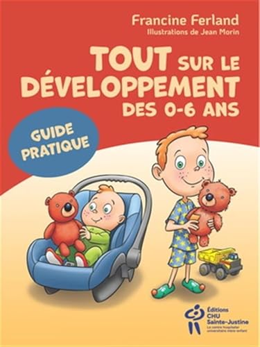 Tout sur le développement des 0-6 ans : Guide pratique (Pour la vie) von SAINTE JUSTINE