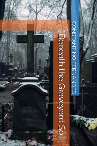 Beneath the Graveyard Soil Beneath the Graveyard Soil von Independently published