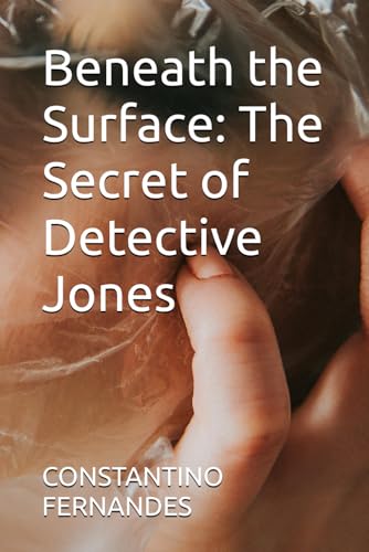 Beneath the Surface: The Secret of Detective Jones Beneath the Surface: The Secret of Detective Jones von Independently published