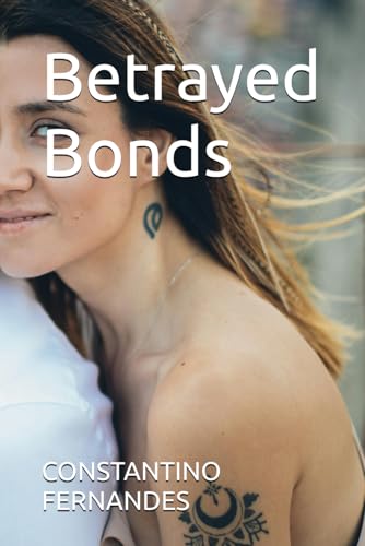 Betrayed Bonds Betrayed Bonds von Independently published