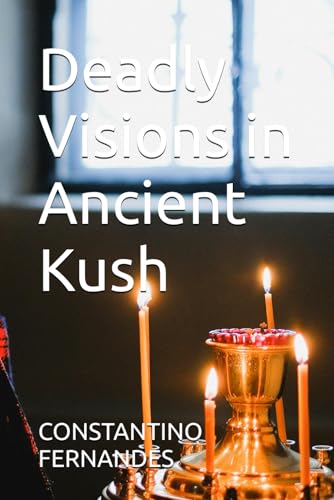 Deadly Visions in Ancient Kush Deadly Visions in Ancient Kush von Independently published