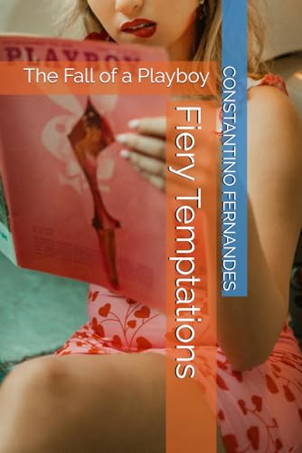Fiery Temptations: The Fall of a Playboy Fiery Temptations: The Fall of a Playboy von Independently published