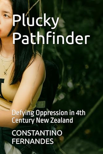 Plucky Pathfinder: Defying Oppression in 4th Century New Zealand Plucky Pathfinder: Defying Oppression in 4th Century New Zealand von Independently published