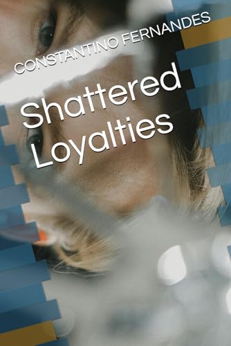 Shattered Loyalties Shattered Loyalties von Independently published