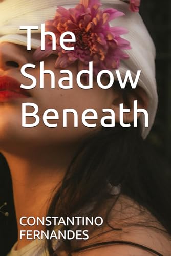 The Shadow Beneath The Shadow Beneath von Independently published