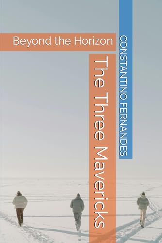 The Three Mavericks: Beyond the Horizon The Three Mavericks: Beyond the Horizon von Independently published